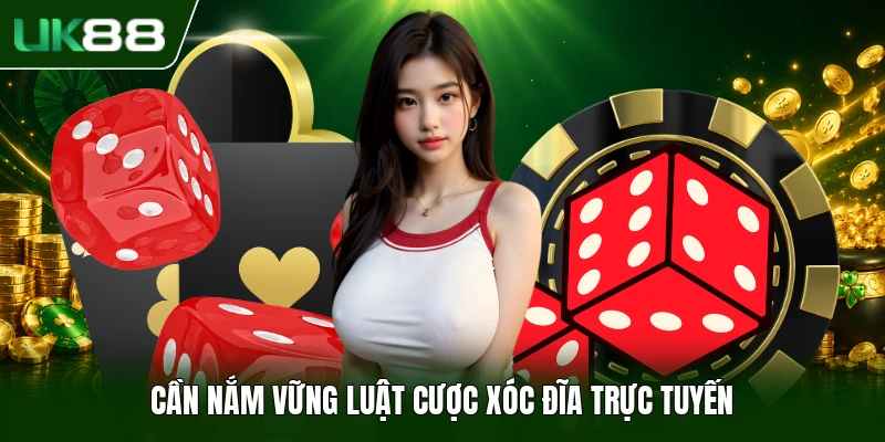 Cần nắm vững luật cược xóc đĩa trực tuyến
