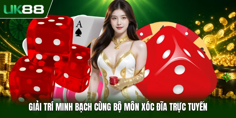 Giải trí minh bạch cùng bộ môn xóc đĩa trực tuyến