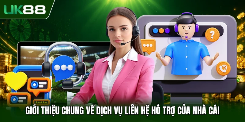 Giới thiệu chung về dịch vụ liên hệ hỗ trợ của nhà cái