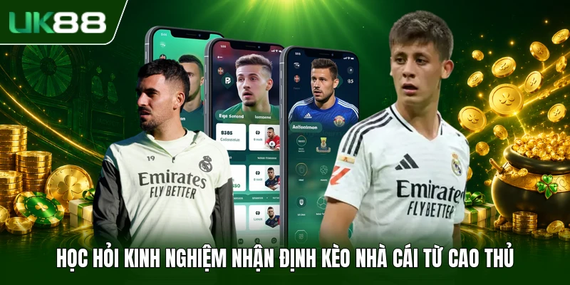 Học hỏi kinh nghiệm nhận định kèo nhà cái từ cao thủ