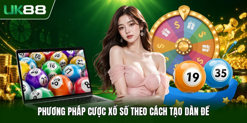 Phương pháp cược xổ số theo cách tạo dàn đề