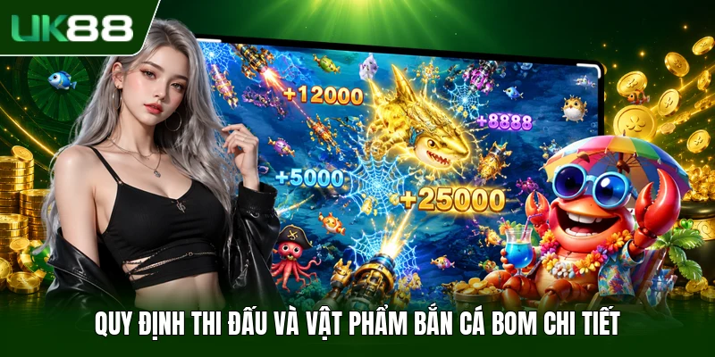 Quy định thi đấu và vật phẩm bắn cá bom chi tiết