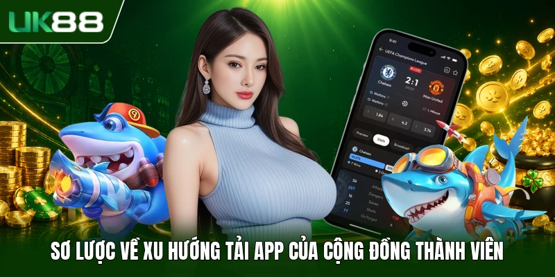 Sơ lược về xu hướng tải app của cộng đồng thành viên