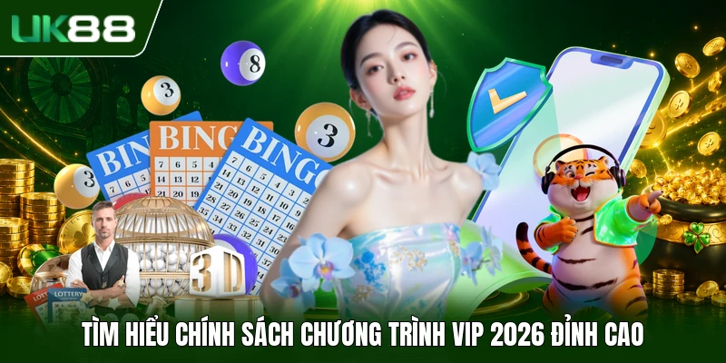 Tìm hiểu chính sách chương trình VIP 2026 đỉnh cao