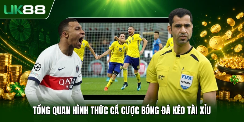 Tổng quan hình thức cá cược bóng đá kèo tài xỉu