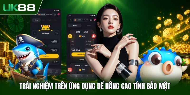 Trải nghiệm trên ứng dụng để nâng cao tính bảo mật